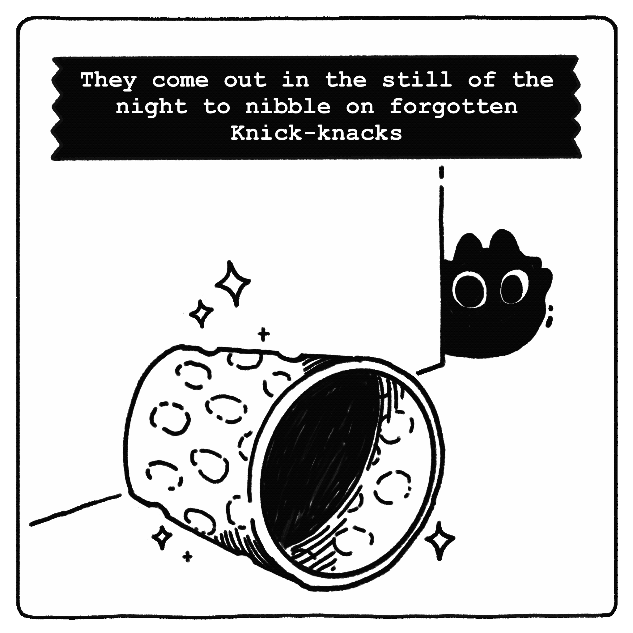 Comic Frame Two: The small black blob cat peaks around a wall at a large sewing thimble. A caption reads "They come out in the still of the night to nibble on forgotten knick knacks"
